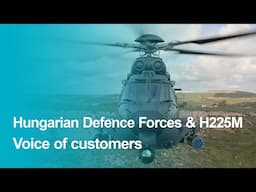 Voice of customers - Hungarian Air Force & H225M