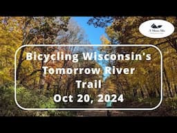 Bicycling Wisconsin's Tomorrow River Trail (Oct 20, 2024) Peak Midwest Fall Colors!