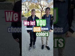 We let YOU choose our braces colors