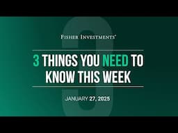 3 Things You Need to Know This Week | US Politics, Monetary Policy & GDP Reports (Jan. 27, 2025)