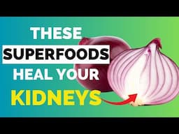 Top 10 Foods That Help REPAIR YOUR KIDNEYS