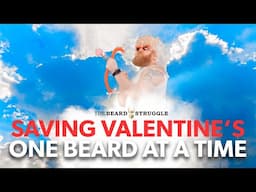 The Beard Struggle ❤️ Saving Valentine's ❤️ One Beard at a Time  🎯