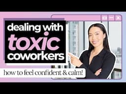 How to Handle Toxic Coworkers with Confidence (& EXACTLY what to say!)