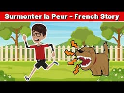 Surmonter la Peur - Best French Short Story to Improve French Conversation and Vocabulary