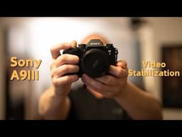 Sony A9III Video Stabilization