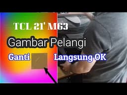 PERBAIKAN TV TCL 21' GAMBAR PELANGI