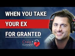 What Happens When You Take Your Ex for GRANTED?