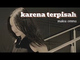 Malea Emma - Karena Terpisah (Official Music Video)