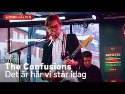 The Confusions - Det är här vi står idag/ Musikhjälpen 2024