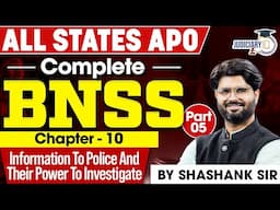 All State APO Exam | Complete BNSS | Information to Police and their power to investigation