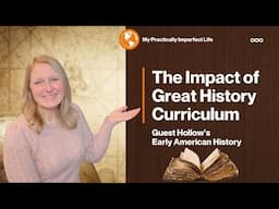 The Impact of Great History Curriculum | Guest Hollow Early American History