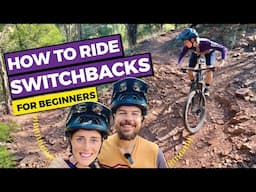 Learn To Ride Downhill Switchbacks | Mountain Biking For Beginners