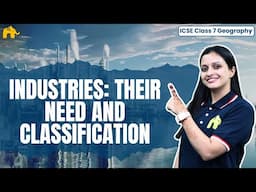 Industries: Their Need and Classification Class 7 ICSE Geography | Selina Chapter 9 |