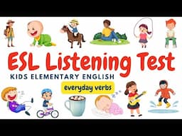 Everyday Verbs Listening Test for Kids | Fun ESL Practice