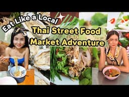 Thai Street Food Market Adventure - You Won’t Believe What We Ate! #EatLikeALocal