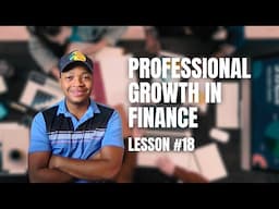 Strategies for Professional Growth in Finance (Lesson 18)