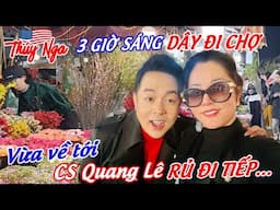 Thúy Nga 3h sáng dậy đi chợ.. vừa về tới Cs Quang Lê rủ đi tiếp…