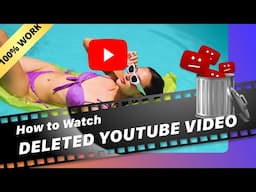 How to Watch Deleted YouTube Videos? (3 Method