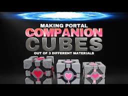 Making Portal Companion Cubes  3 different ways