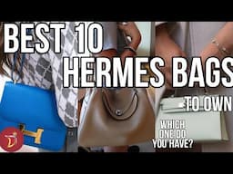 The Top 10 HERMES BAGS To Own (Short Version)