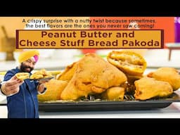 Peanut Butter and Cheese Stuff Bread Pakoda | पीनट बटर और चीज़ भरवां ब्रेड पकौड़ा | Chef Harpal Singh