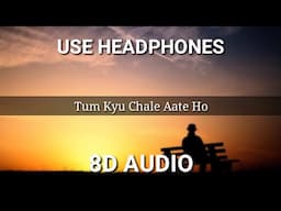 Tum kyu chale Aate Ho (8d Audio) Song | Lyrics | Vicky Singh