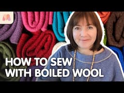 Fabric Masterclass | Boiled Wool | How to Sew