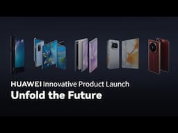 HUAWEI Innovative Product Launch - Unfold the Future