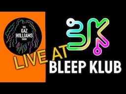 The Gaz Williams Show - Bleep Klub!