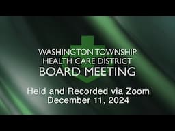 Washington Township Health Care District Board Meeting - December 11, 2024