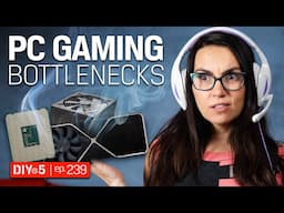 PC Gaming Bottlenecks: How CPU, GPU, RAM, and Storage Affect Your Game - DIY in 5 Ep 239