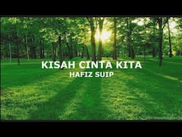 Kisah Cinta Kita - Hafiz Suip | Lirik