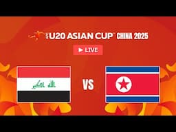 LIVE 🔴 Iraq vs. DPR Korea | AFC U20 Asian Cup™ China 2025