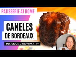 Canele de Bordeaux Video Tutorial of Most Delicious French Patisserie for Home Baker