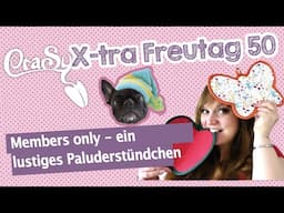 Der CraSy X-tra Freutag58 neu - Eure persönlichen Fragen