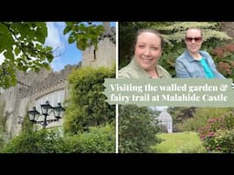 Malahide Castle walled garden, fairy trail, butterfly house visit!