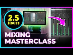 Step-by-Step MIXING from Beginner to PRO: 2.5 Hours of Secrets, Tricks, and Pro Tips