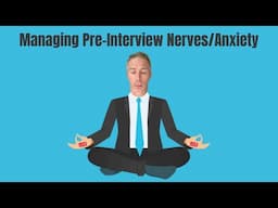 Managing Pre-Interview Nerves/Anxiety