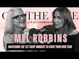 Mel Robbins | Mastering the ‘Let Them’ Mindset to Start Your New Year