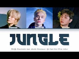 PUNCHNELLO - JUNGLE (feat. PENOMECO, 샘김 SAM KIM) (Prod. millic) (Color Coded Lyrics Han/Rom/Eng/가사)