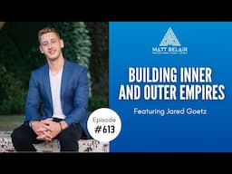 #613 | Jared Goetz: Building Inner and Outer Empires