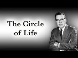 Birth and Death, Youth and Old Age - The Circle of Life | Earl Nightingale