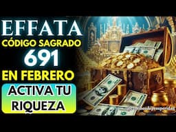 CÓDIGO SAGRADO 691: ACTIVA EL PODER DE EFFATÁ YESERAYE EN FEBRERO *MANIFIESTA DINERO Y OPORTUNIDADES