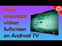 How to watch video fullscreen on Android TV