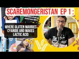 Scaremongeristan: Ep 1: Where Gluten Marries Cyanide And Makes Lactic Acid