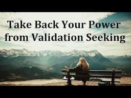 Take Your Power Back from Seeking Validation: Somatic Experiencing Testimonial