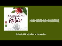 Episode 168: Inktober in the garden | Journaling With Nature