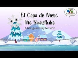 El Copo de Nieve ~ The Snowflake (A Bilingual Story for Kids)