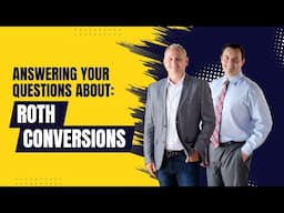 Answering Your Questions About Roth  Conversions | Behind the Wealth