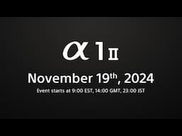 Special event announcing the new Alpha 1 II and FE 28-70mm F2 GM | November 19, 2024 | Sony | α